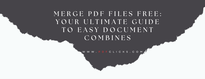 Merge PDF Files Free: Your Ultimate Guide to Easy Document Combines